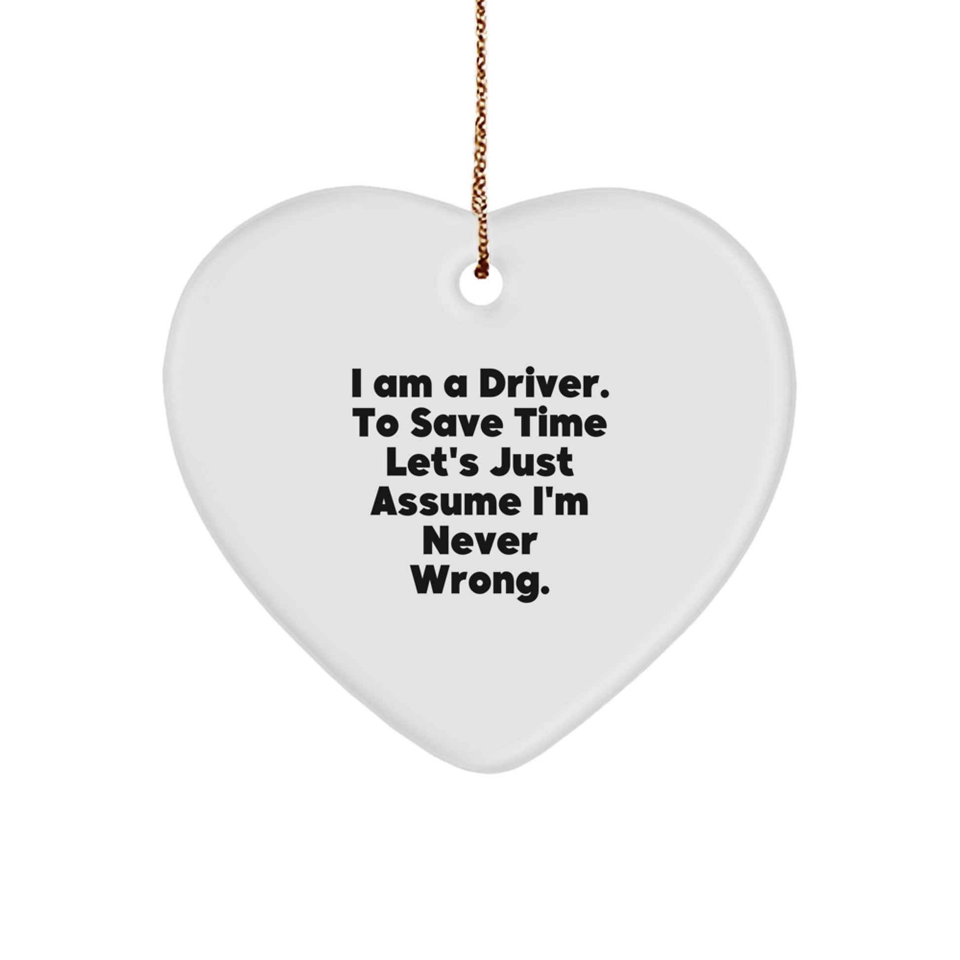 Funny Driver Gifts from Friends - Heart Ornament with I Am A Driver Quote for Driver Lovers on Christmas - Image 1