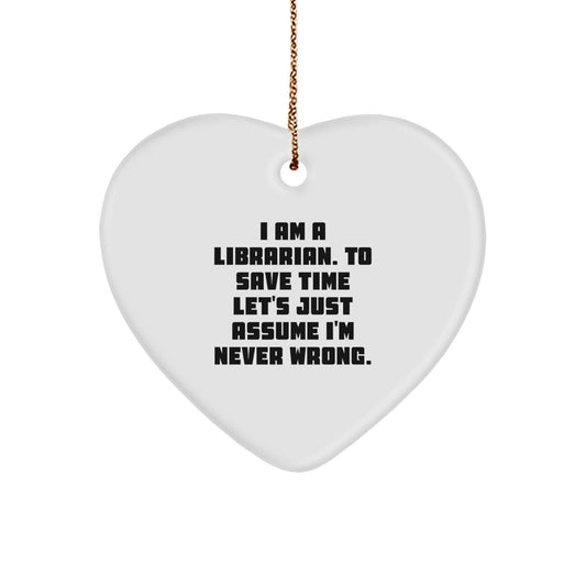 Funny Librarian Heart Ornament Gifts from Friends for Librarian, Heart Shaped Unique Christmas Unique Gifts, I Am A Librarian Gifts - Image 1