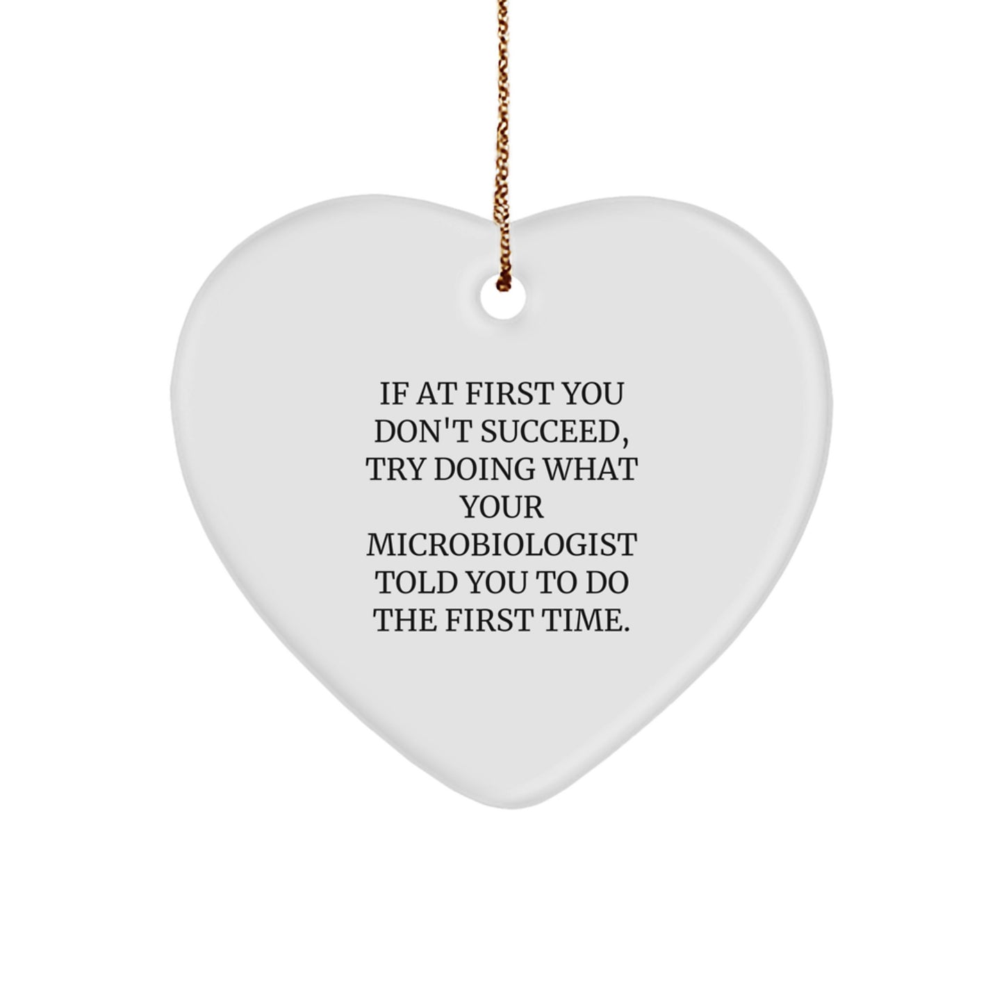 Funny Microbiologist Christmas Unique Gifts from Men to Friends - Heart Ornament with Inspirational Quote - Gifts for Microbiologist, Microbiologist Gifts, Christmas Unique Gifts - Image 1