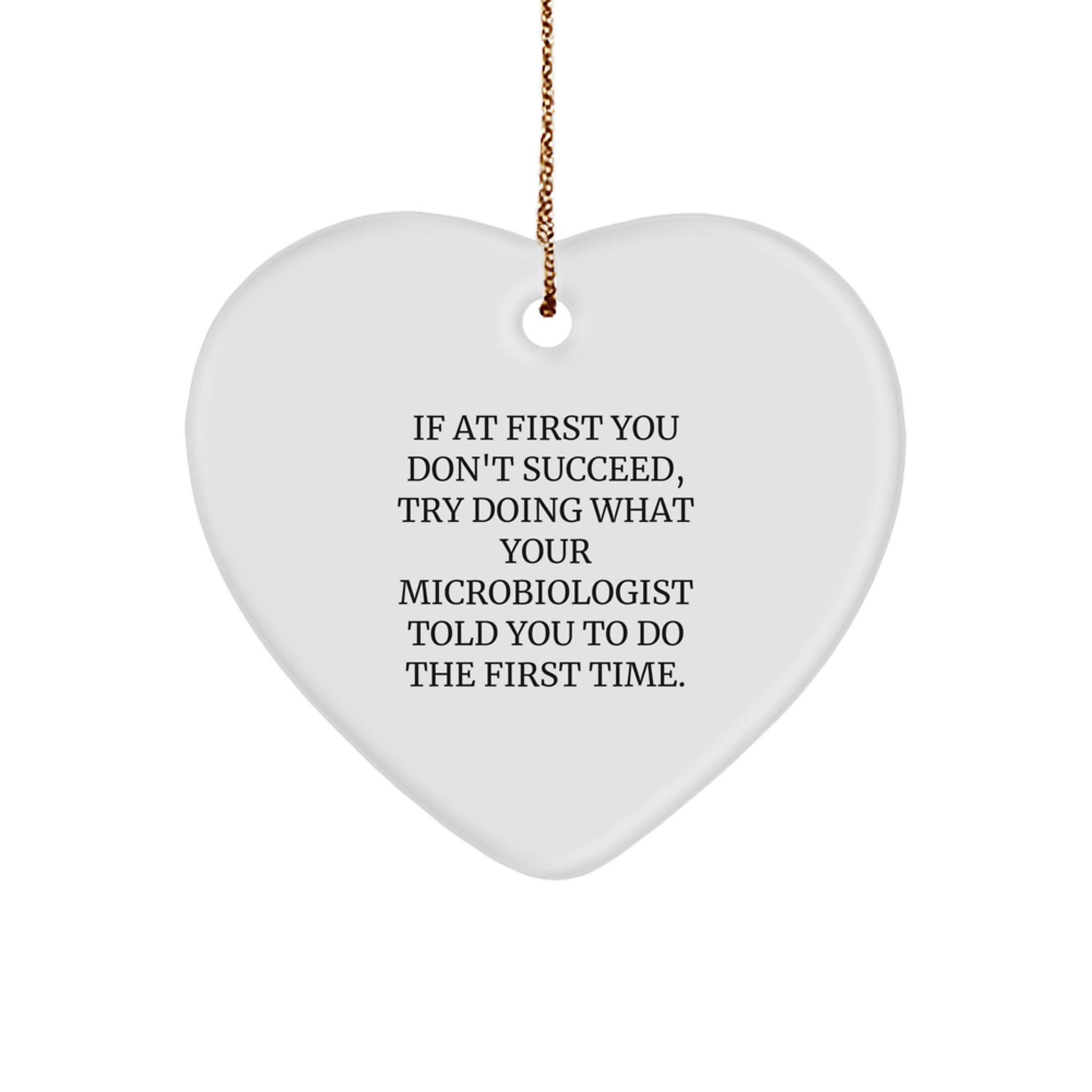 Funny Microbiologist Christmas Unique Gifts from Men to Friends - Heart Ornament with Inspirational Quote - Gifts for Microbiologist, Microbiologist Gifts, Christmas Unique Gifts - Image 1
