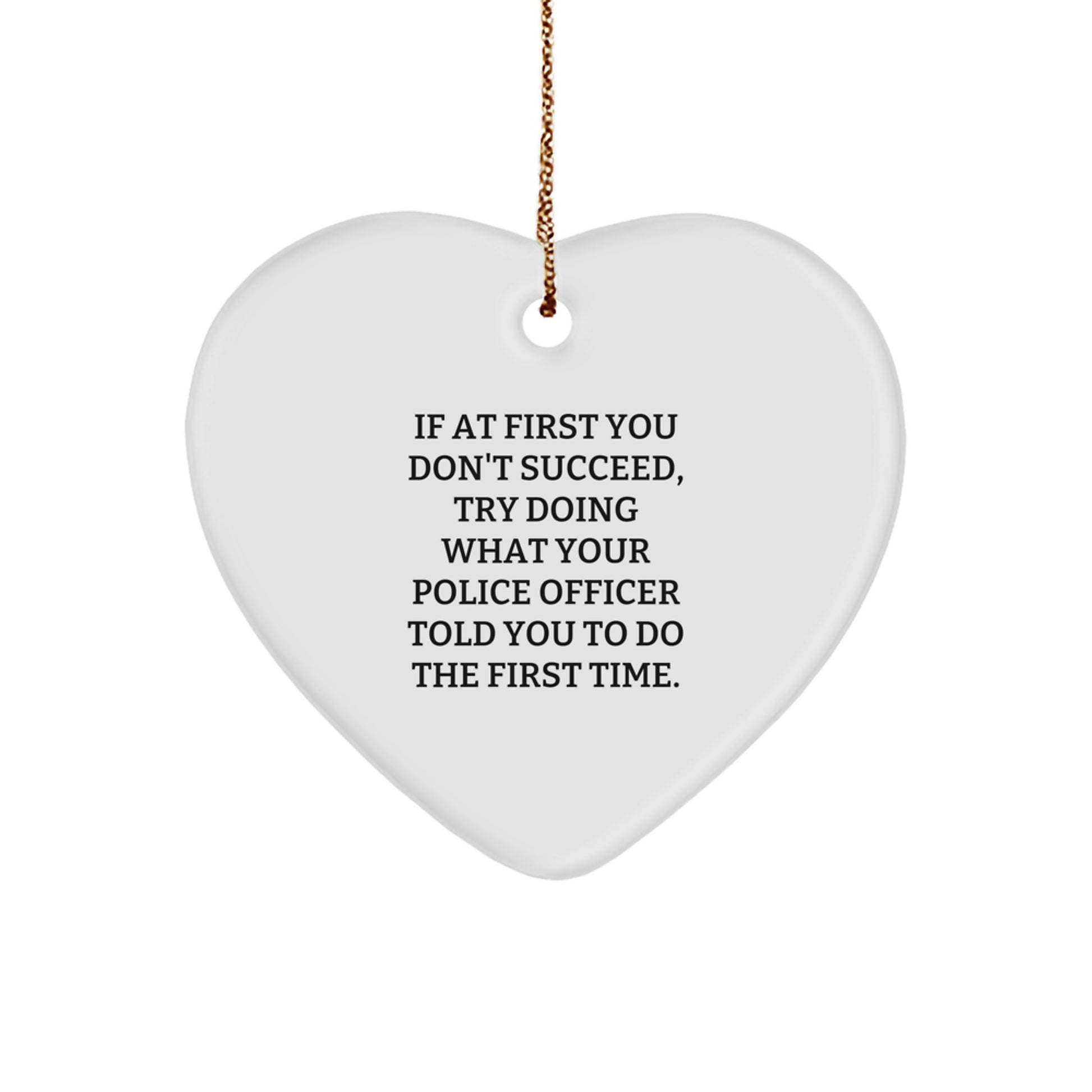 Funny Police Officer Gifts for Men, Heart Ornament with 'If At First You Don't Succeed' Quote, Christmas Unique Gifts from Friends to Family - Image 1