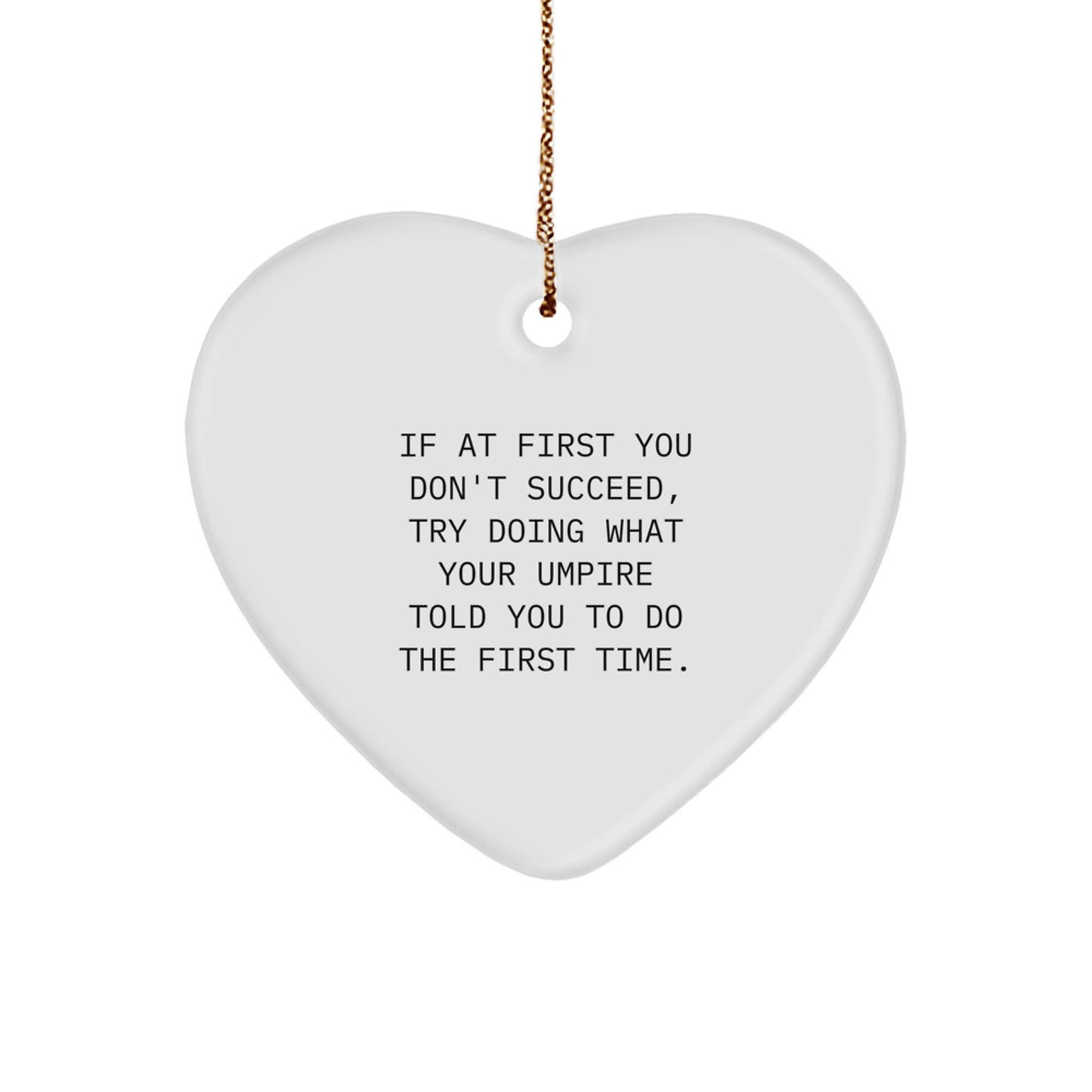 Funny Umpire Quote Heart Ornament Gifts from Men to Umpire Friends for Christmas Unique Gifts - Image 1