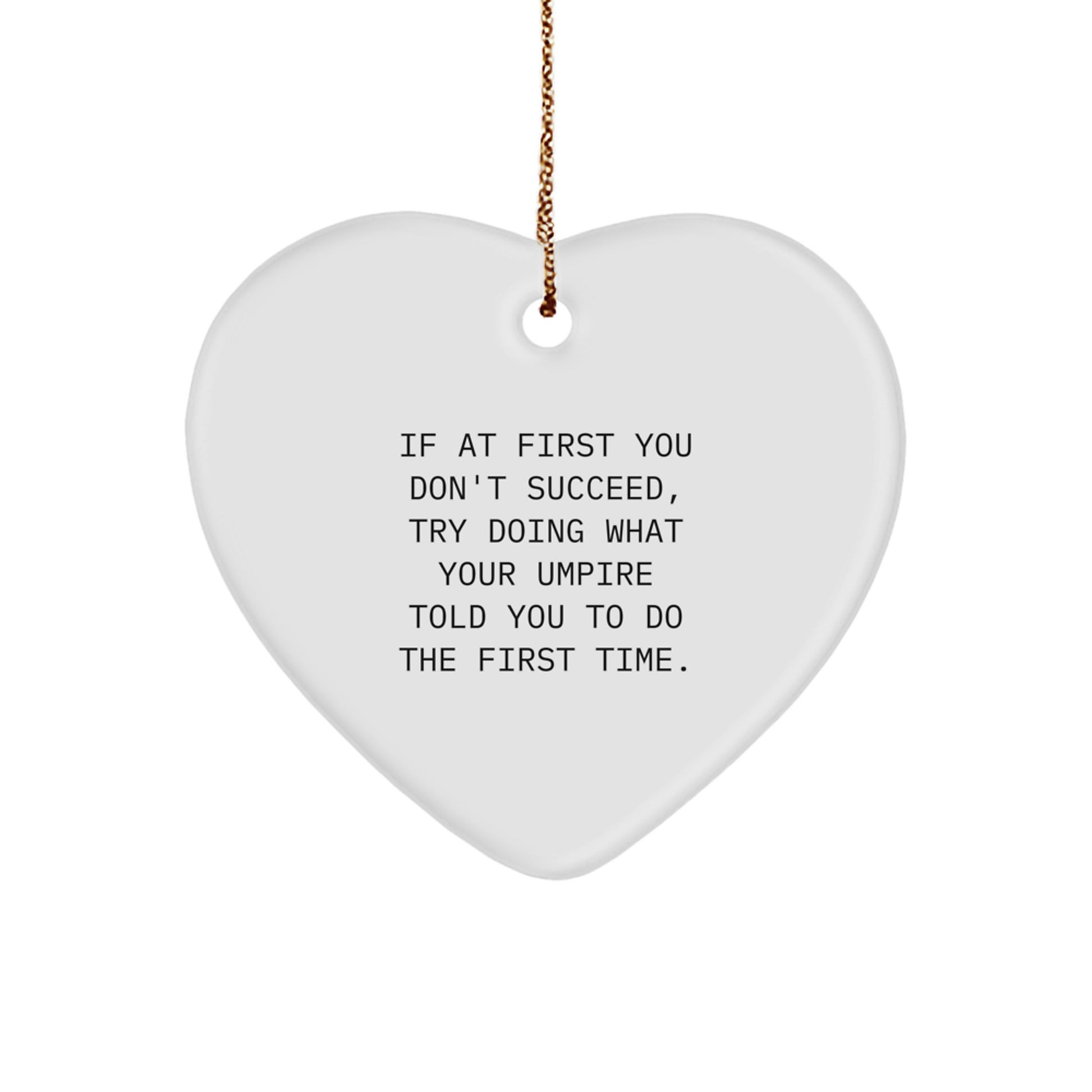 Funny Umpire Quote Heart Ornament Gifts from Men to Umpire Friends for Christmas Unique Gifts - Image 1