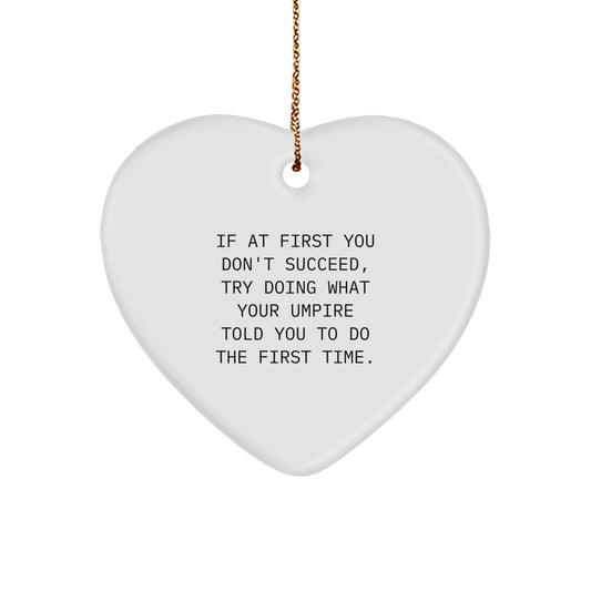 Funny Umpire Quote Heart Ornament Gifts from Men to Umpire Friends for Christmas Unique Gifts - Image 1