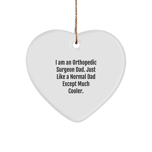 Funny Orthopedic Surgeon Dad Heart Ornament, Gifts from Men, Christmas Unique Gifts for Orthopedic Surgeon Dad, Heart-Shaped Decor - Image 1