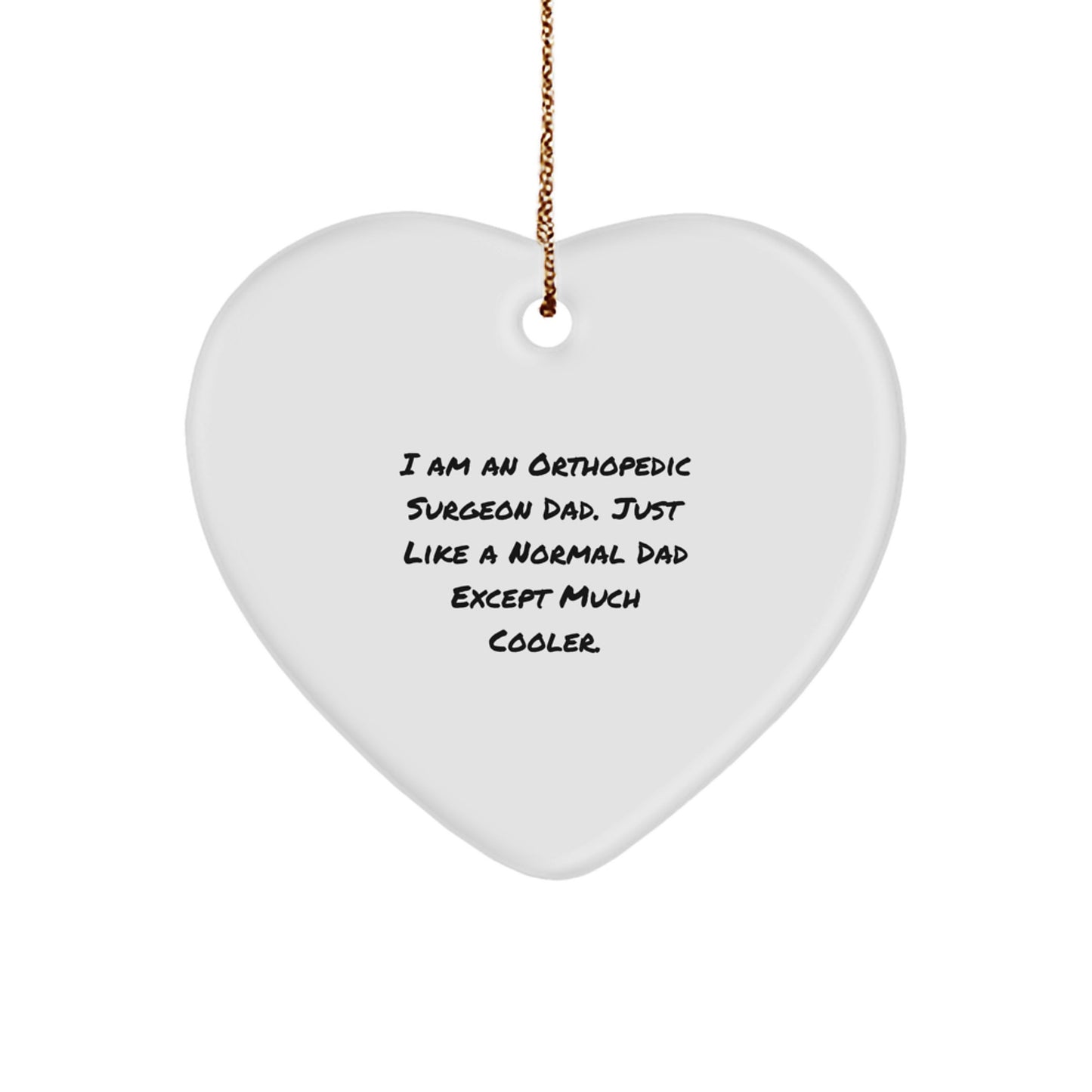 Orthopedic Surgeon Dad Heart Ornament Funny Gift for Him Christmas Unique Presents - Image 1