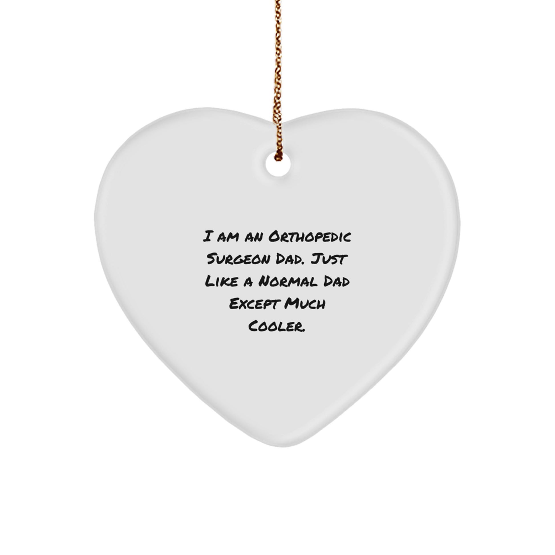 Orthopedic Surgeon Dad Heart Ornament Funny Gift for Him Christmas Unique Presents - Image 1