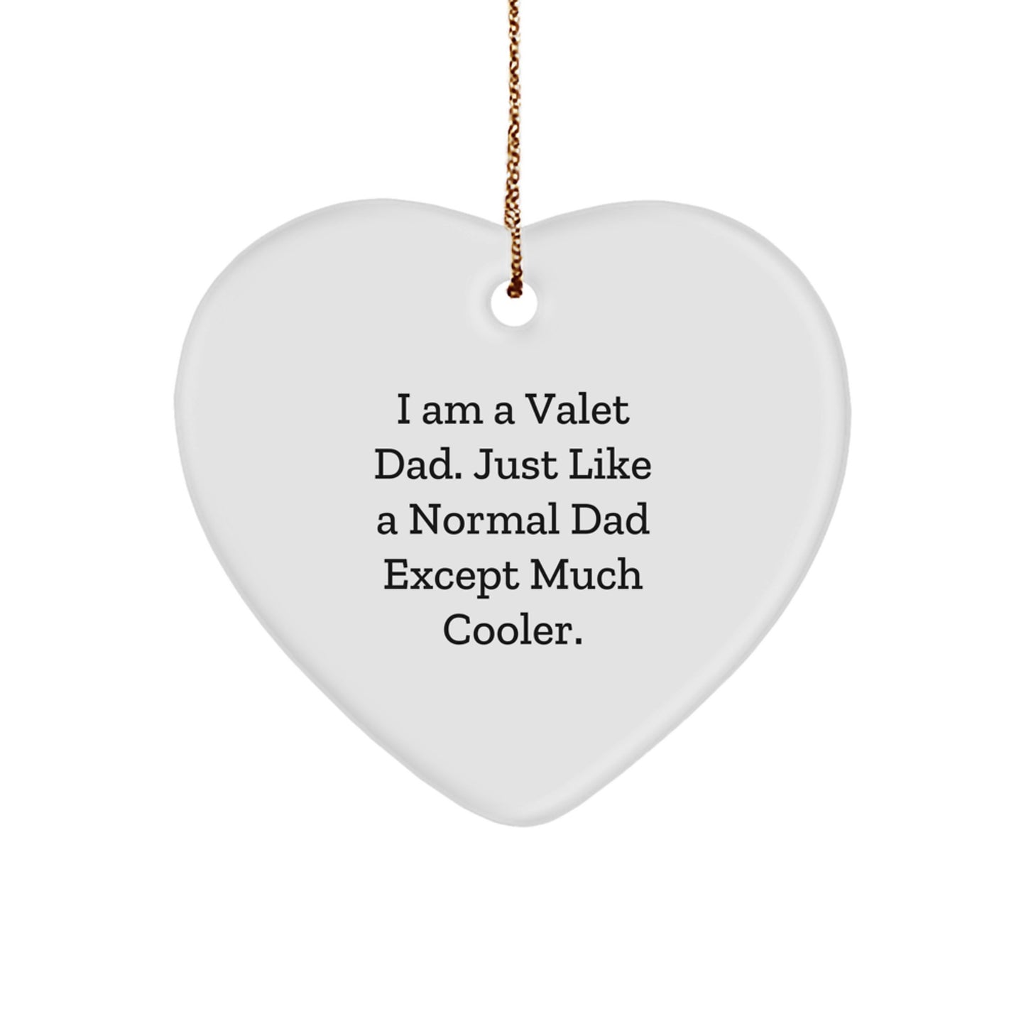 Valet Heart Ornament Gifts from Dad for Christmas - Funny Quote 'I Am A Valet Dad' - Image 1