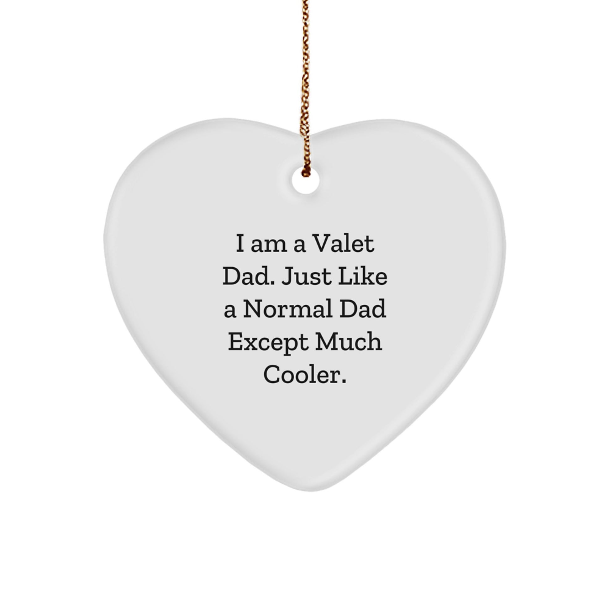 Valet Heart Ornament Gifts from Dad for Christmas - Funny Quote 'I Am A Valet Dad' - Image 1