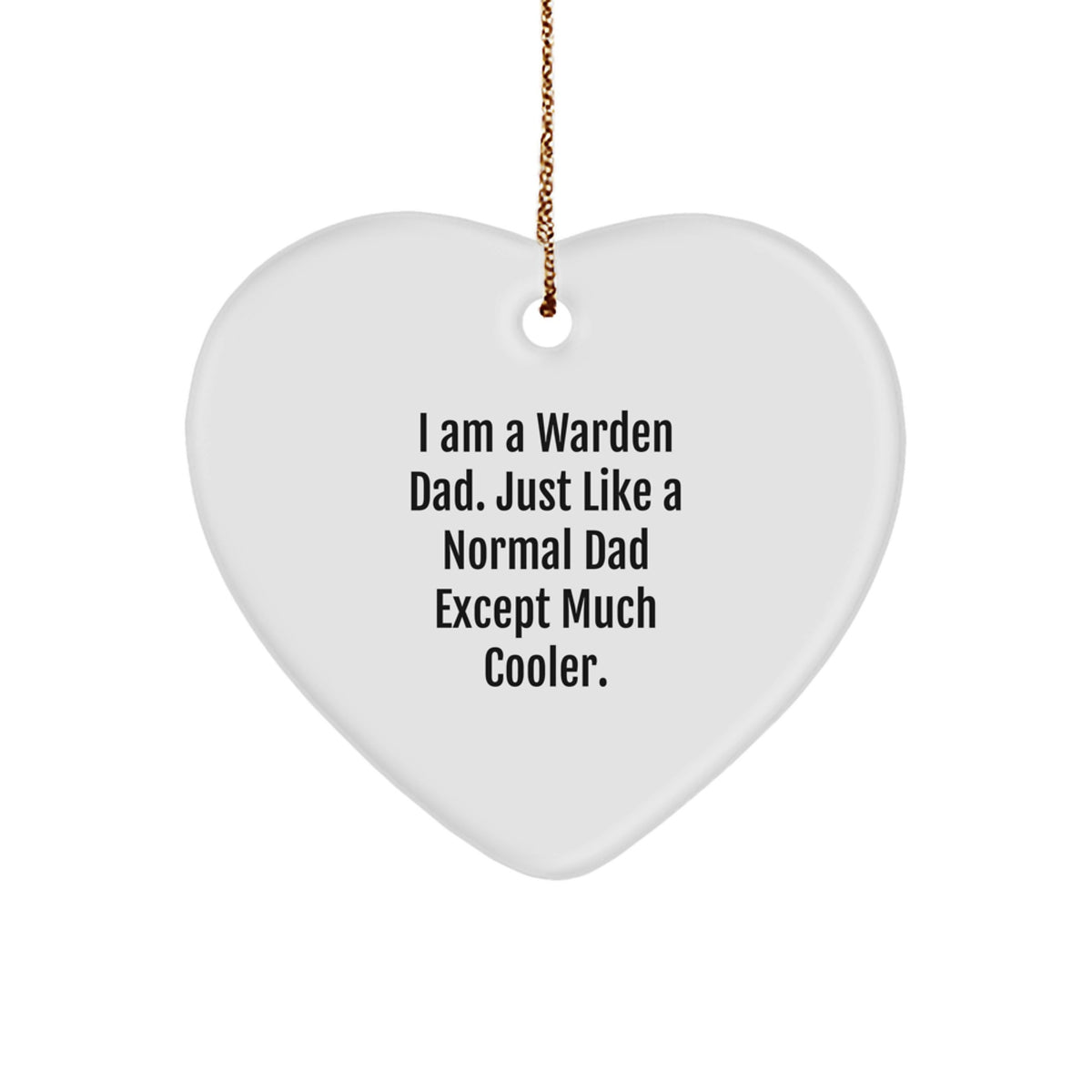 Funny Warden Dad Gifts, I Am A Warden Dad Heart Ornament, Christmas Unique Gifts from Dad for Warden - Image 1