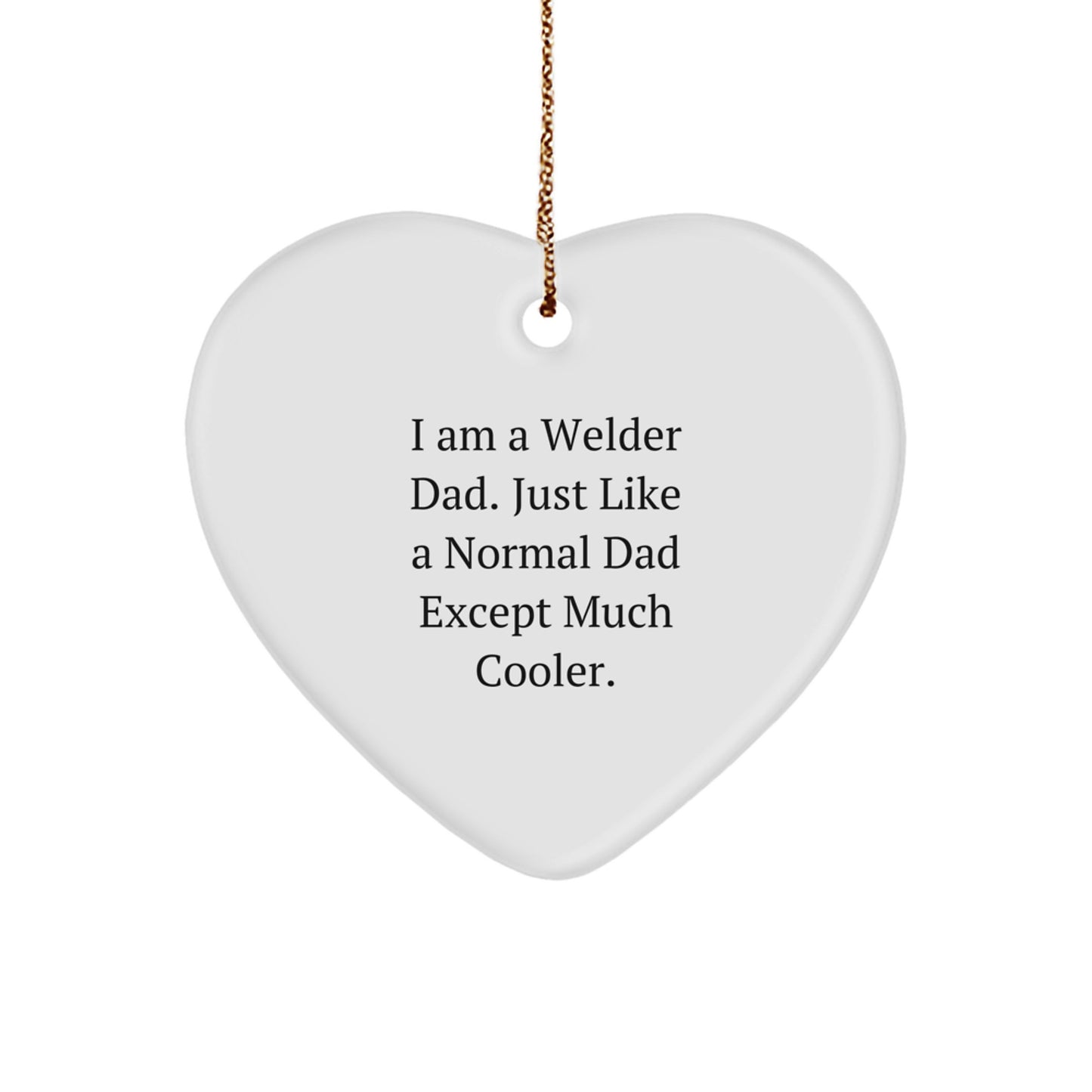 Welder Gifts from Dad, Heart Ornament for Welder Dads, Funny Christmas Unique Gifts for Men - Image 1