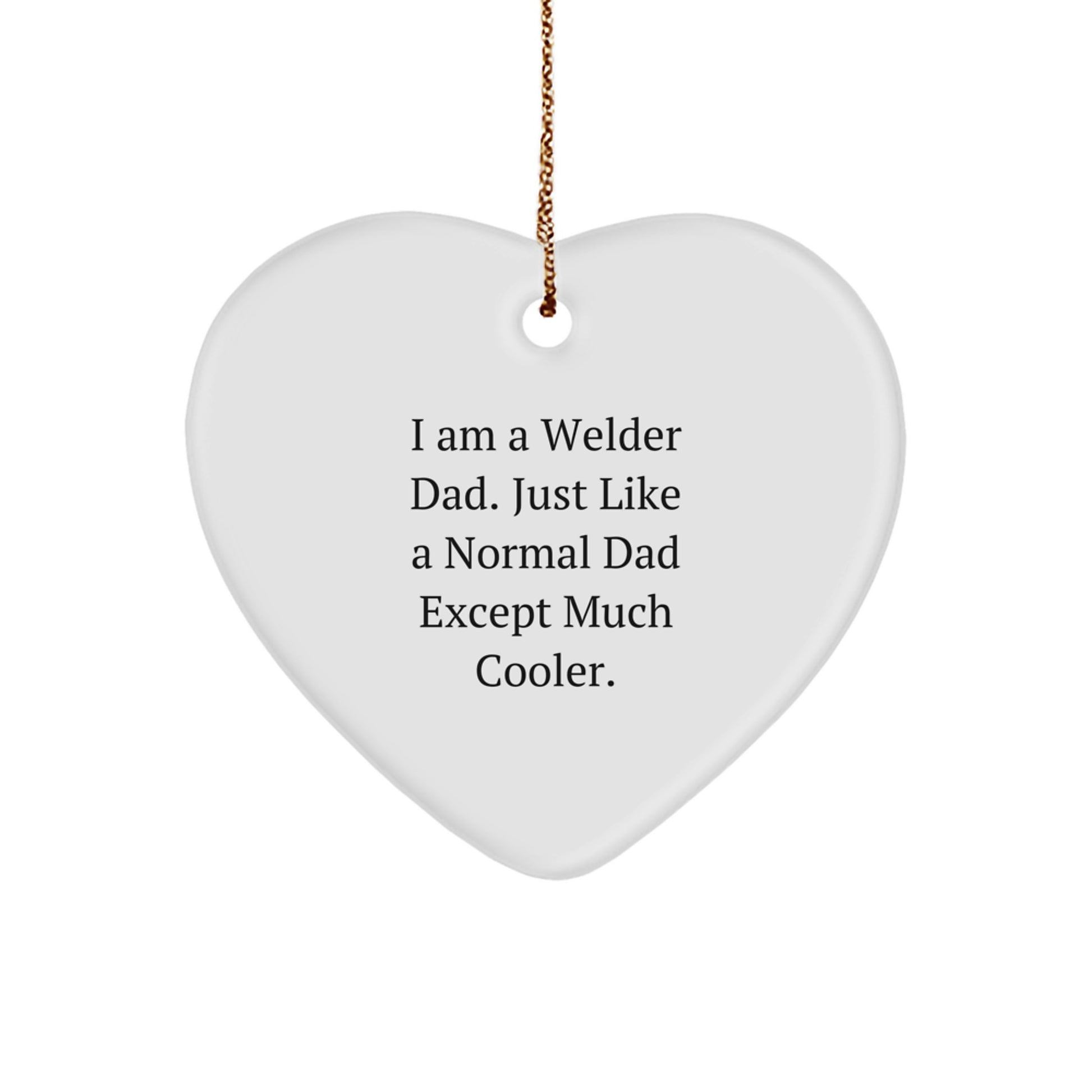 Welder Gifts from Dad, Heart Ornament for Welder Dads, Funny Christmas Unique Gifts for Men - Image 1