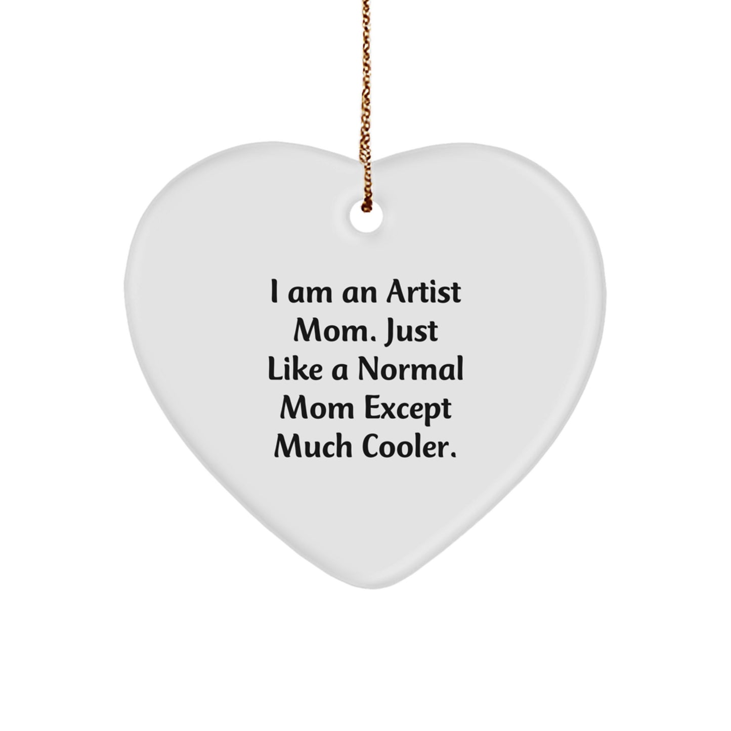 Gifts from Loved Ones, Artist Heart Ornament, Funny Quote, Perfect for Artist Mom, Christmas Unique Gifts - Image 1