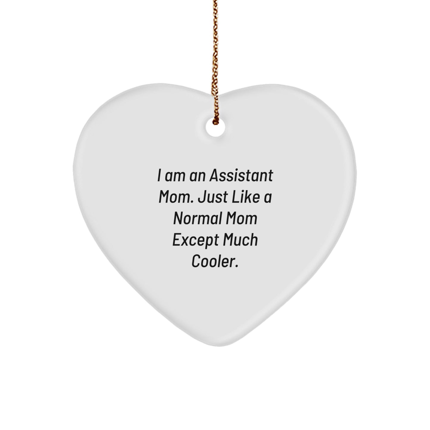 Funny Assistant Gifts for Friends, Family, or Coworkers - I Am An Assistant Mom Heart Ornament, White Heart Shaped - Image 1