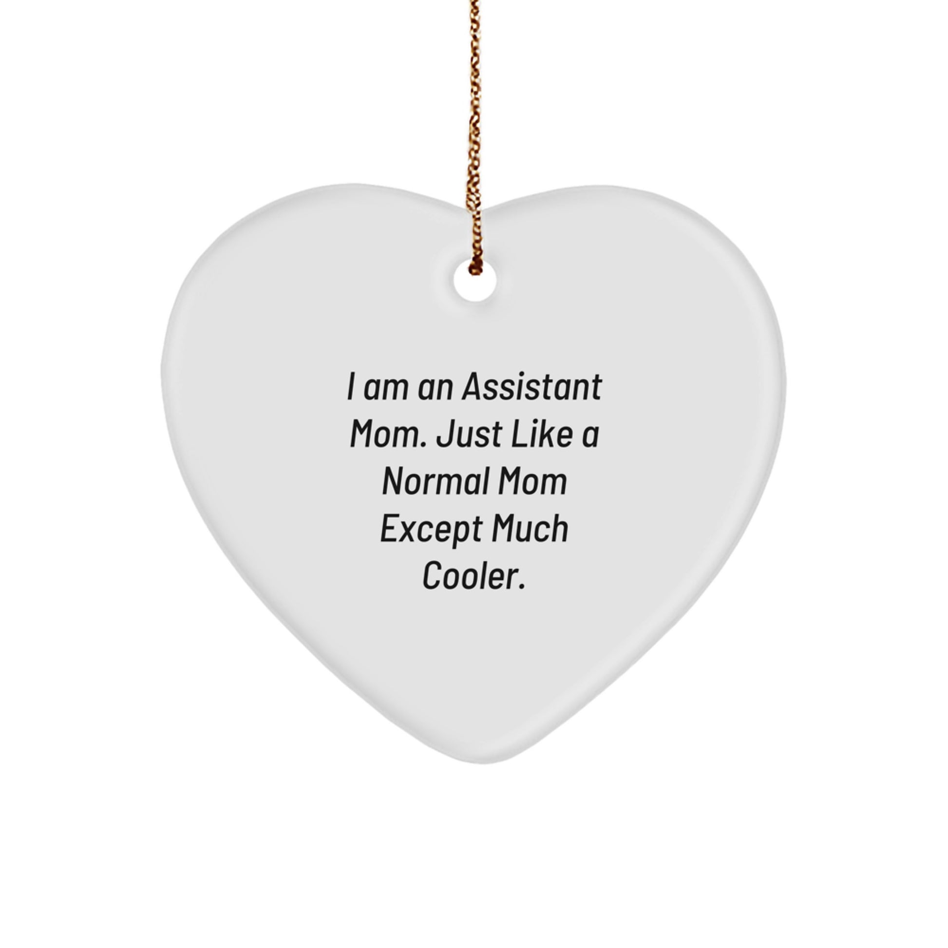 Funny Assistant Gifts for Friends, Family, or Coworkers - I Am An Assistant Mom Heart Ornament, White Heart Shaped - Image 1