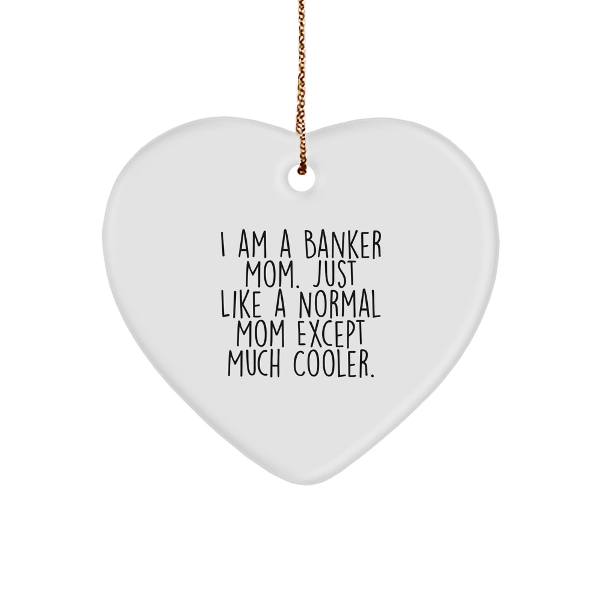 Funny Banker Heart Ornament Gifts from Mom, Unique Christmas Unique Gifts for Banker Mom, Heart Shaped White Ornament - Image 1