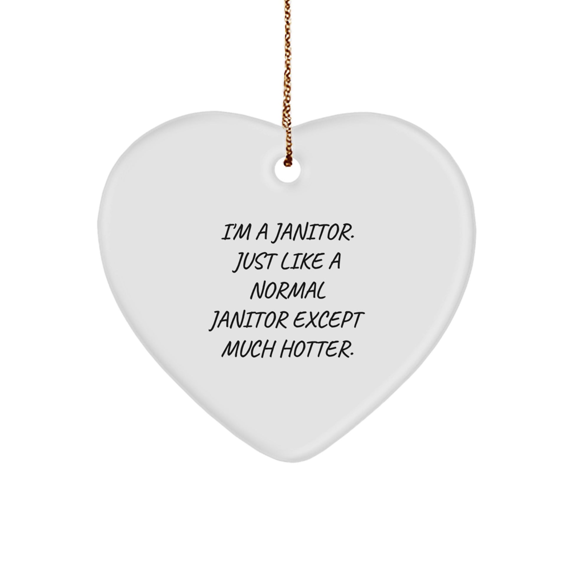 Funny Janitor Gifts, Heart Ornament for Janitors, 'I'm A Janitor' Christmas Unique Gift from Friends - Image 1
