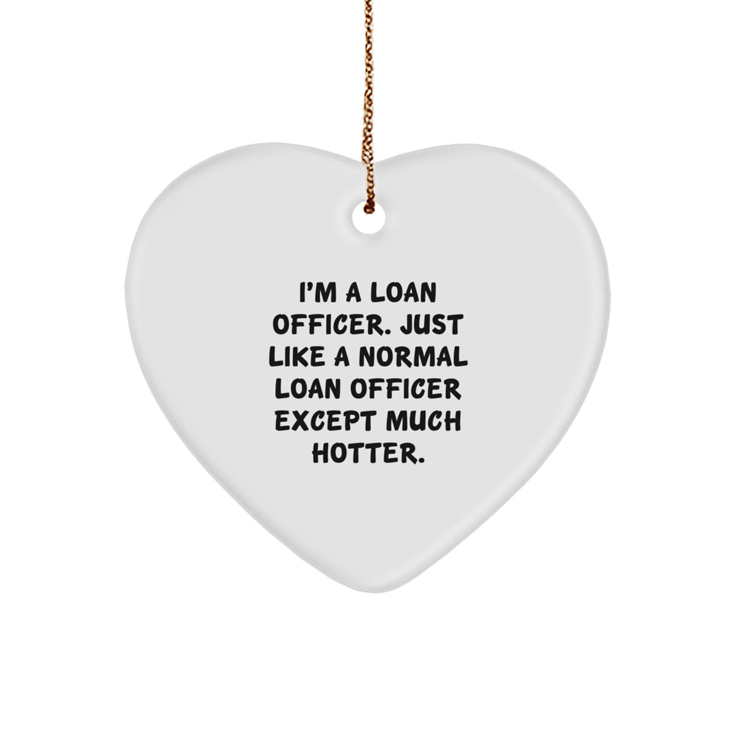 Funny Loan Officer Gifts, I'm A Loan Officer Heart Ornament for Christmas, Gifts from Friends to Loan Officer Men - Image 1