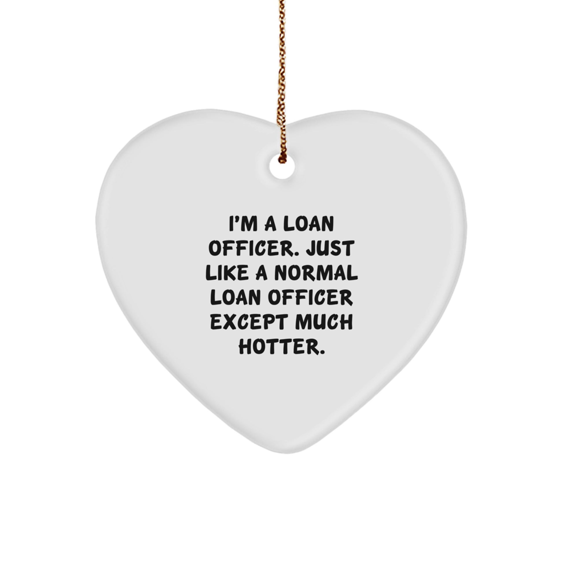 Funny Loan Officer Gifts, I'm A Loan Officer Heart Ornament for Christmas, Gifts from Friends to Loan Officer Men - Image 1