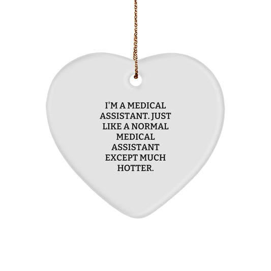 Funny Medical Assistant Gifts for Men, Women, Coworkers, Friends - Heart Ornament, 'I'm A Medical Assistant...' - Image 1