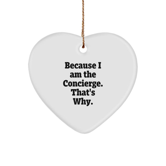 Funny Concierge Heart Ornament Gifts from Family for Concierge Men Women Friends Coworkers with Because I Am The Concierge. That's Why. Christmas Unique Decorations - Image 1