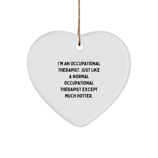 Occupational Therapist Gifts Funny Quote Heart Ornament, Gifts from Friends for Occupational Therapist, Christmas Unique Gifts - Image 1