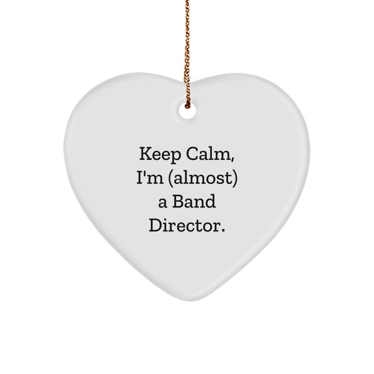 Funny Band Director Gifts for Christmas, Heart Ornament Keeps Calm, I'm (almost) A Band Director. Gifts from Family to Band Director - Image 1
