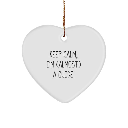 Funny Guide Heart Ornament Gifts from Friends for Christmas, Keep Calm I'm almost a Guide Heart Shaped White Ornament, Unique Guide Enthusiast Gifts - Image 1