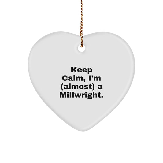 Millwright Heart Ornament for Him Gift Keep Calm, I'm a Millwright - Image 1