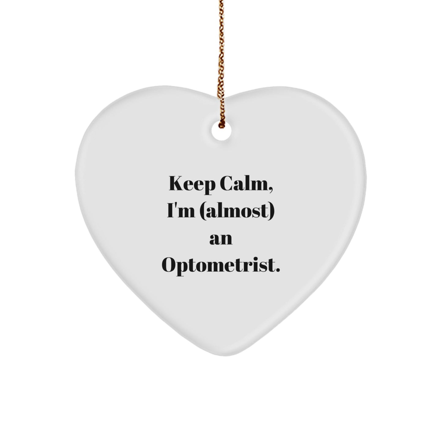 Funny Optometrist Heart Ornament Gifts from Friends, Keep Calm I'm (almost) An Optometrist Christmas Unique Gifts - Image 1