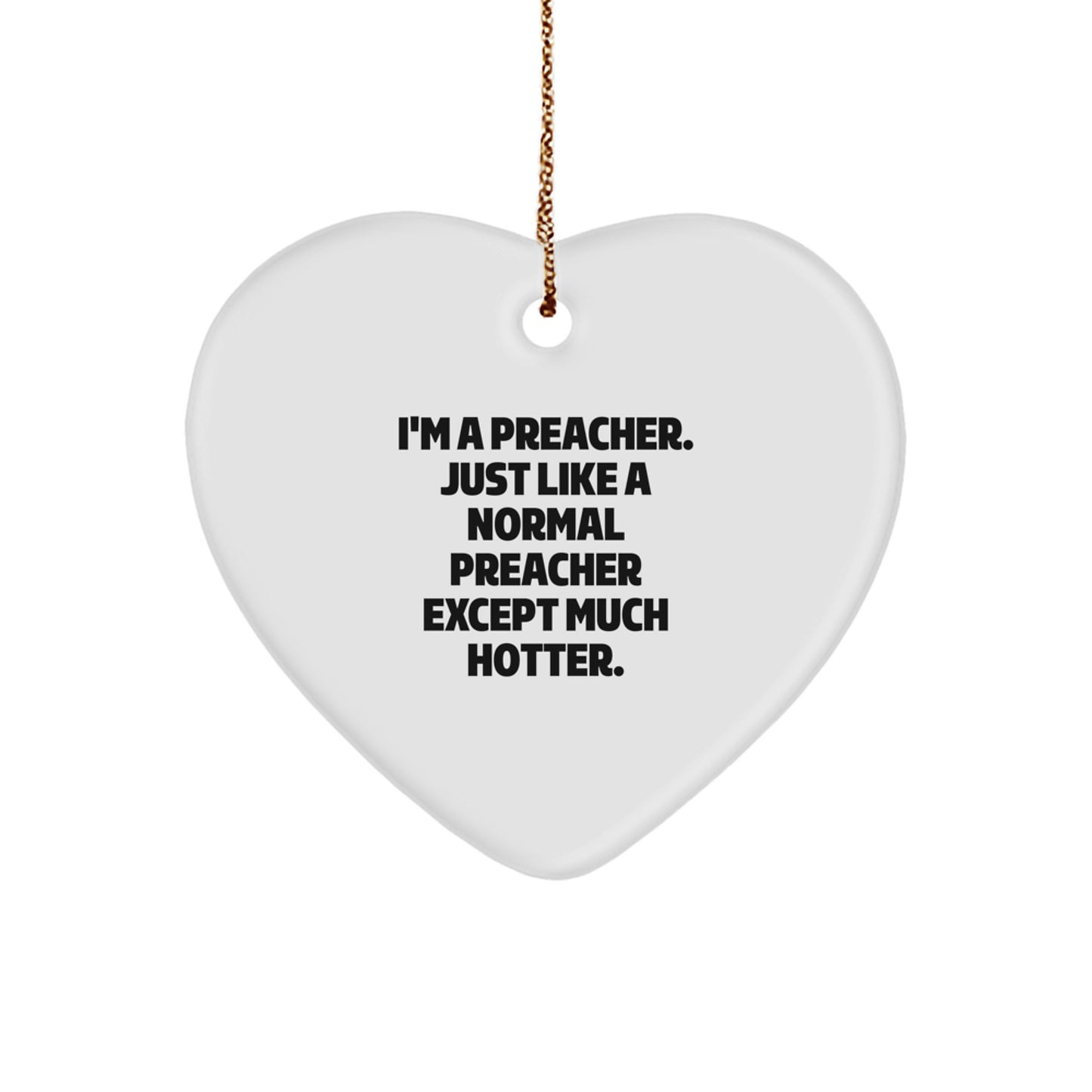 Funny Preacher Gifts for Men, Heart Ornament with 'I'm A Preacher. Just Like A Normal Preacher Except Much Hotter.' Quote, Christmas Unique Gifts from Friends, Coworkers to Family - Image 1