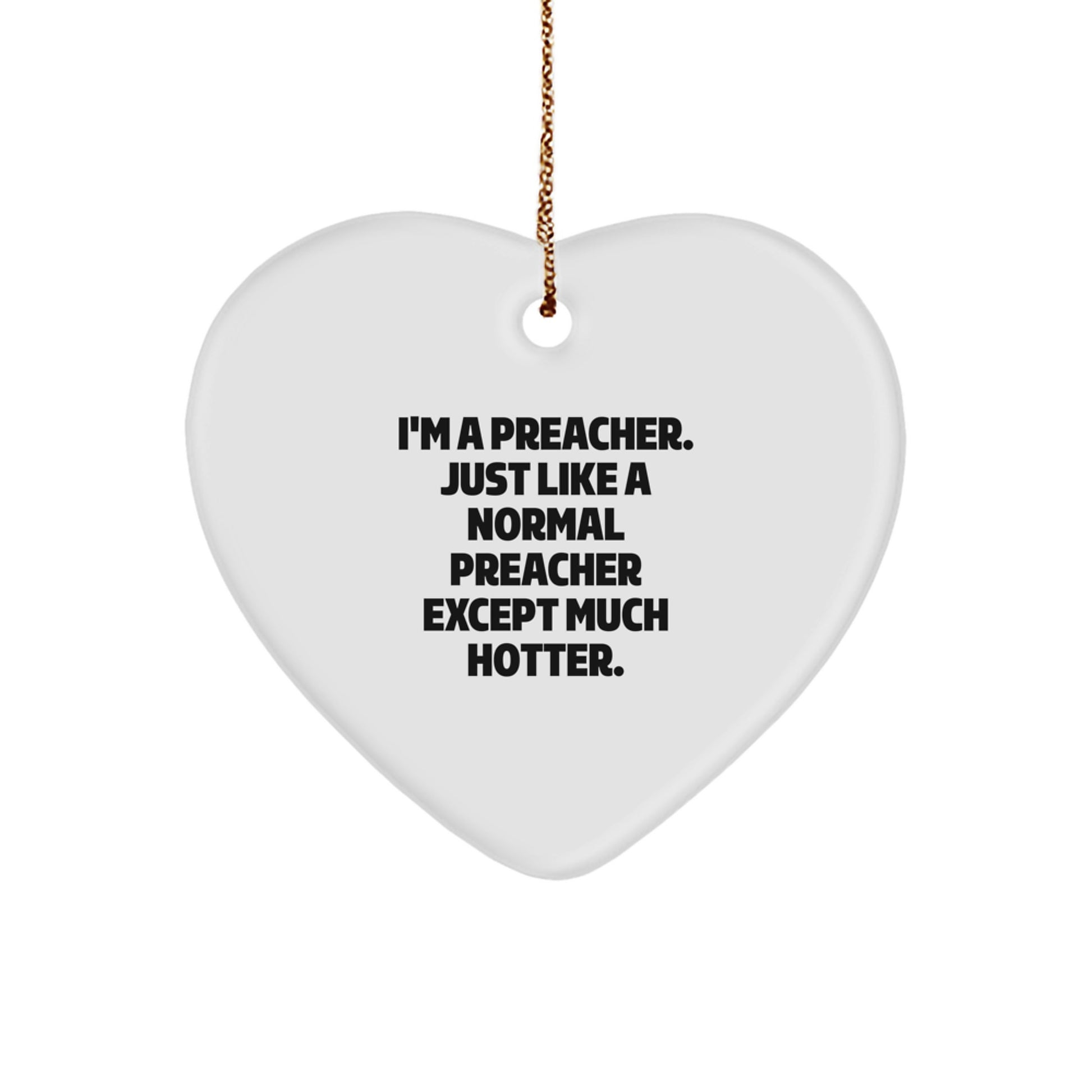 Funny Preacher Gifts for Men, Heart Ornament with 'I'm A Preacher. Just Like A Normal Preacher Except Much Hotter.' Quote, Christmas Unique Gifts from Friends, Coworkers to Family - Image 1