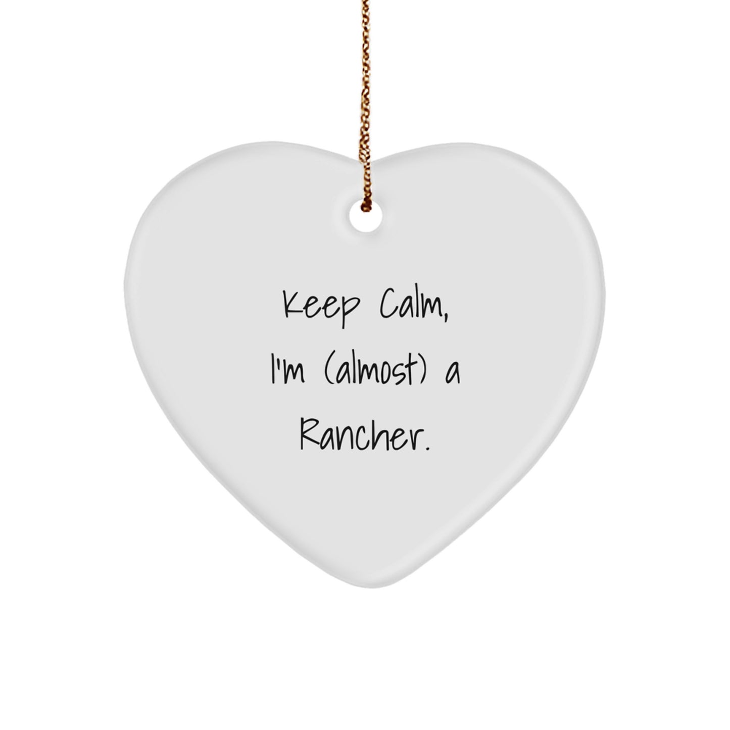 Funny Rancher Gifts from Friends for Men Keep Calm I'm (almost) A Rancher Heart Ornament Christmas Unique Tokens - Image 1