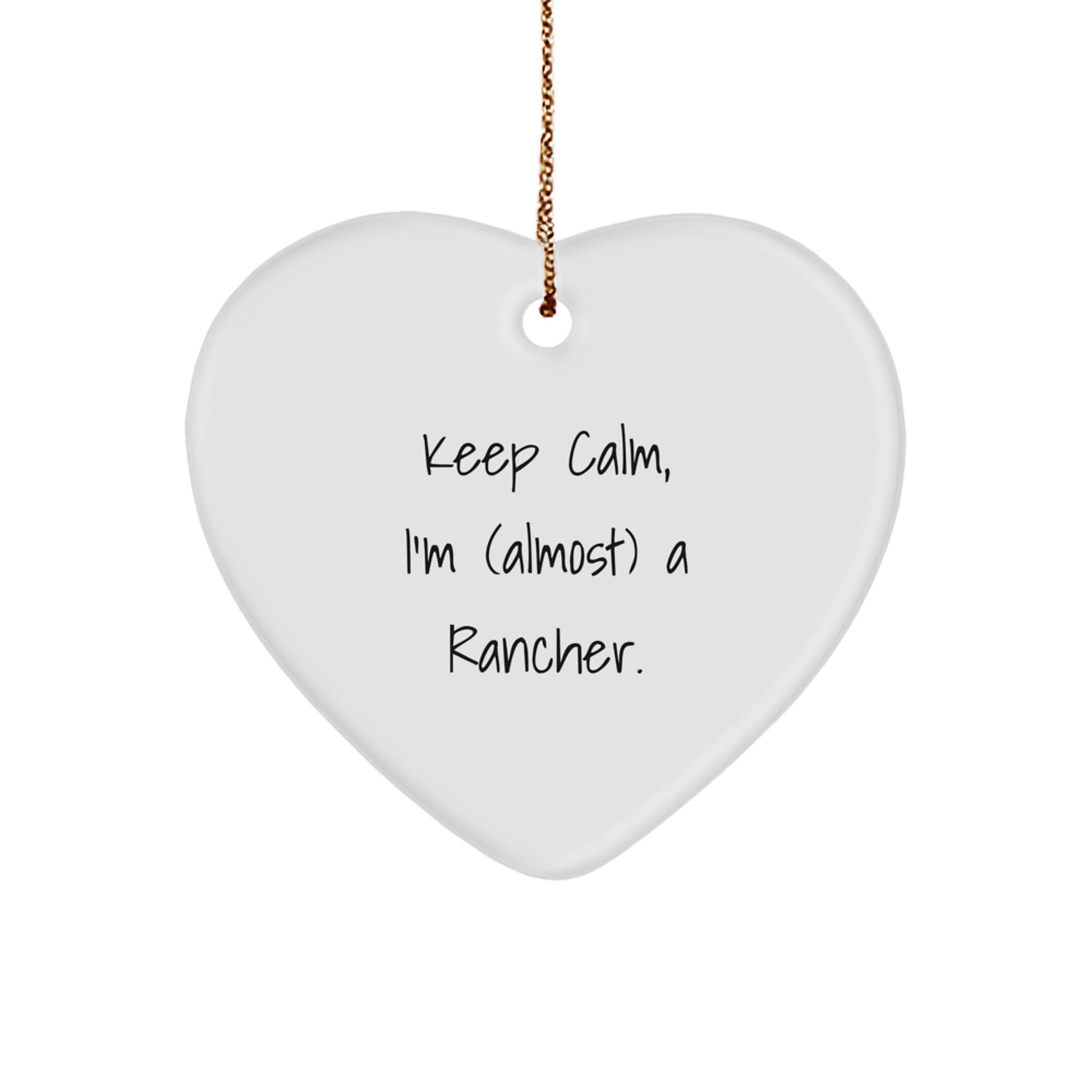 Funny Rancher Gifts from Friends for Men Keep Calm I'm (almost) A Rancher Heart Ornament Christmas Unique Tokens - Image 1