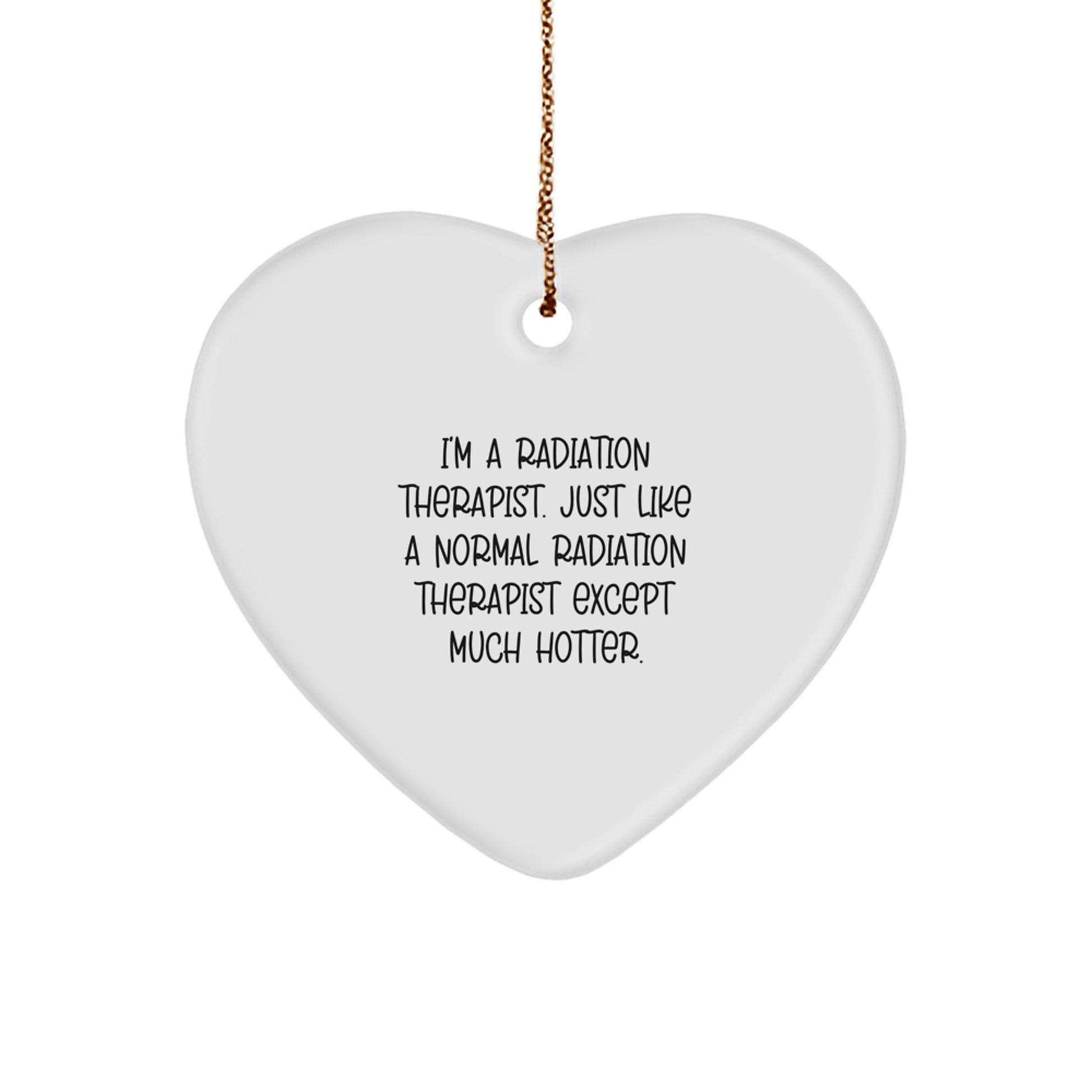 Radiation Therapist Funny Heart Ornament Gifts from Friends, Radiation Therapist Christmas Unique Gifts for Men, Women, Coworkers, Family - Image 1