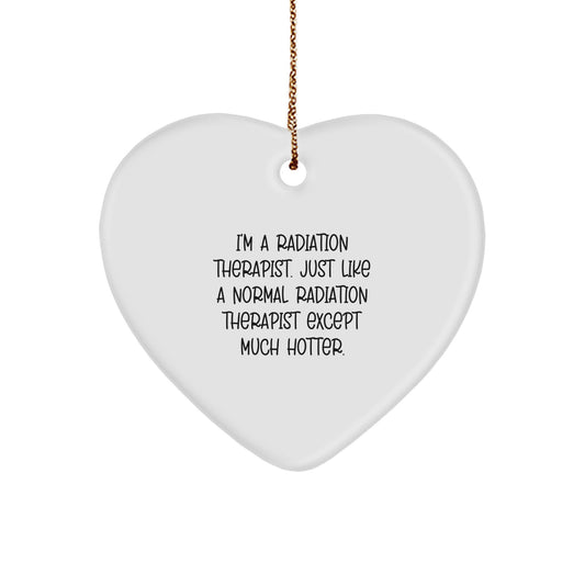 Radiation Therapist Funny Heart Ornament Gifts from Friends, Radiation Therapist Christmas Unique Gifts for Men, Women, Coworkers, Family - Image 1