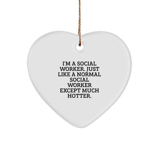 Funny Social Worker Heart Ornament Gifts from Friends - I'm A Social Worker, Except Much Hotter - Christmas Unique Finds - Image 1