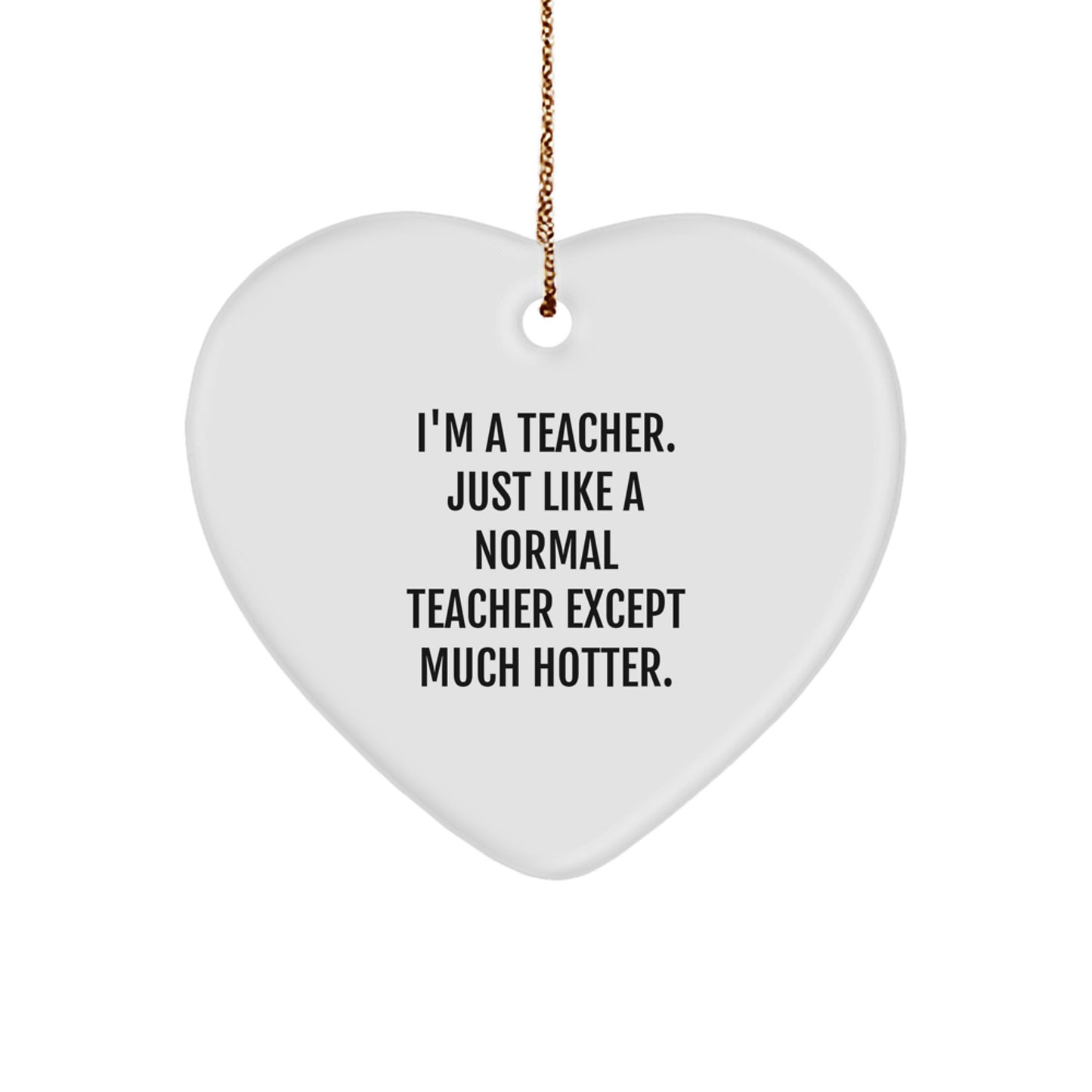 Funny Teacher Heart Ornament Gifts from Men to Their Amazing Female Teachers for Christmas - Image 1