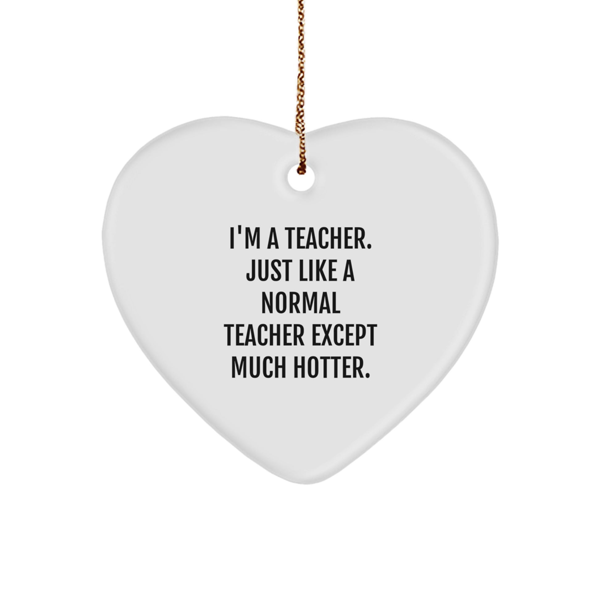 Funny Teacher Heart Ornament Gifts from Men to Their Amazing Female Teachers for Christmas - Image 1