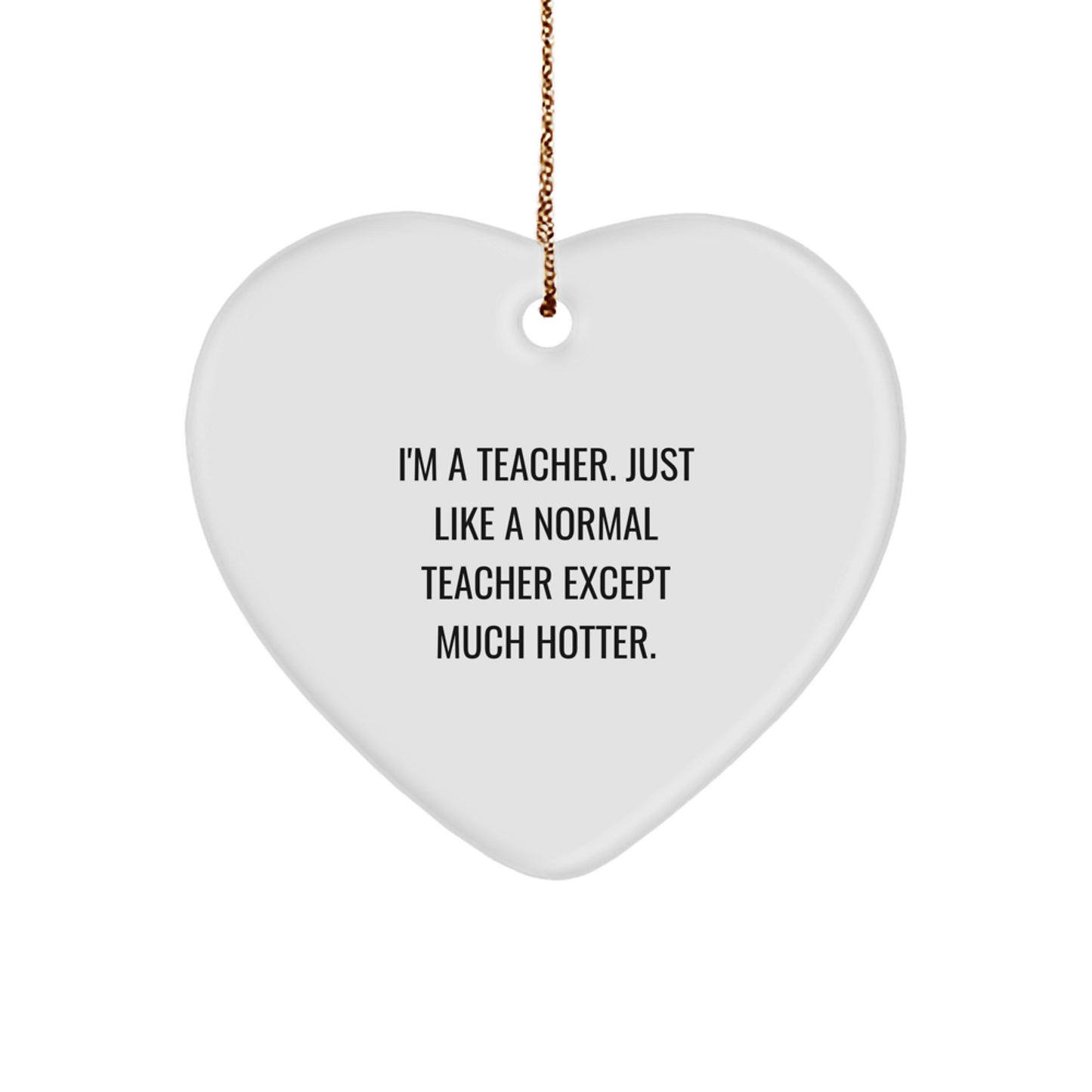Funny Teacher Heart Ornament Gifts from Friends, Coworkers, or Family for Christmas Unique Teacher - Image 1