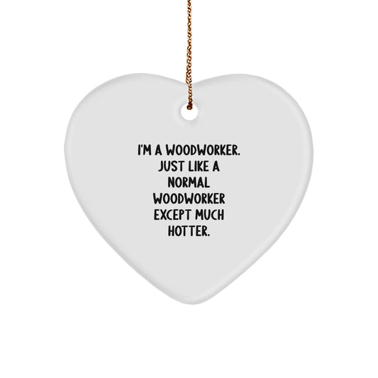 Funny Woodworker Gifts from Friends - Heart Ornament for Women, Men, Coworkers, Family - Woodworker Decorations for Christmas Unique Gifts - Image 1