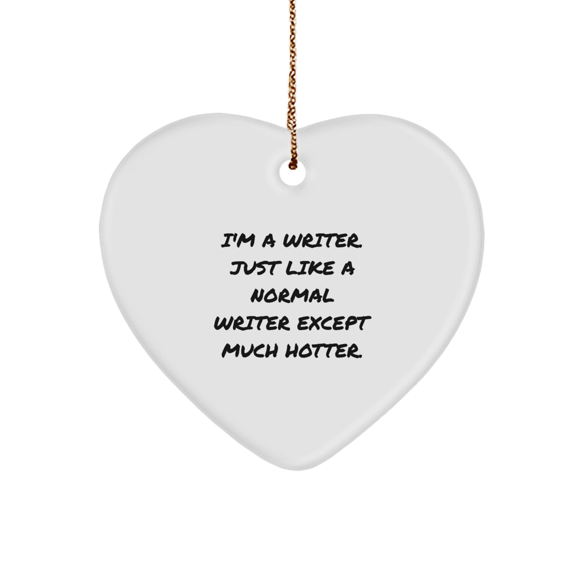 Writer Gifts for Him, Funny Heart Ornament I'm A Writer, Except Much Hotter, Christmas Unique Gifts from Friends to Family - Image 1