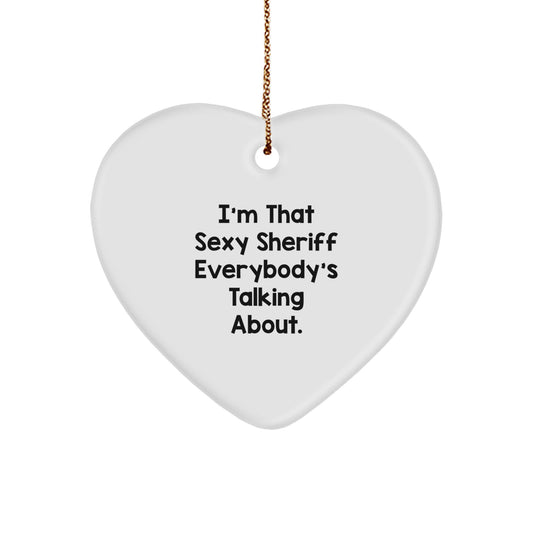 Sexy Sheriff Heart Ornament, Funny Quote Gifts from Men to Friends, Christmas Unique Presents for Sheriff Lovers - Image 1