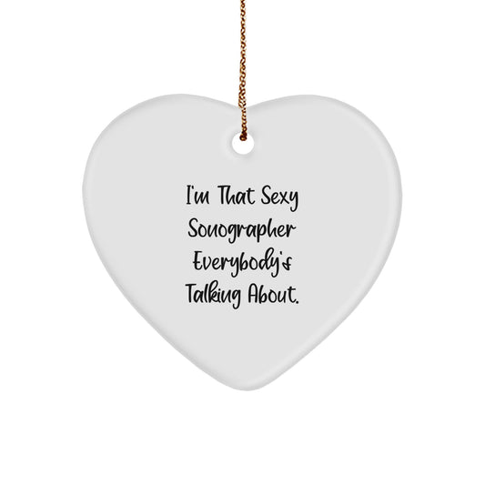 Funny Sonographer Gifts - 'I'm That Sexy Sonographer Everybody's Talking About.' Heart Ornament for Christmas Unique Gifts from Friends - Image 1
