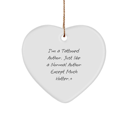 Funny Author Christmas Unique Gifts from Friends, Unique Heart Ornament for Author Friends, 'I'm A Tattooed Author...' - Image 1