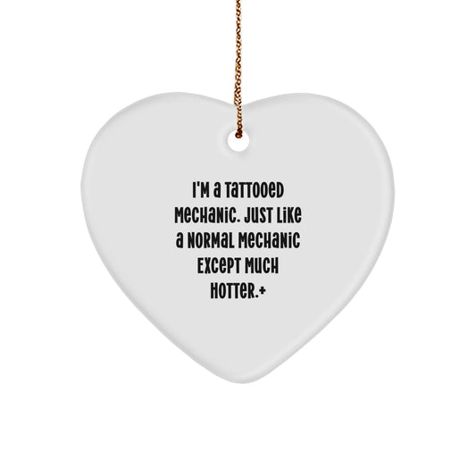 Funny Mechanic Heart Gifts from Men to Sweetheart, Sweetheart or Wife, Unique Christmas Unique Gifts for Mechanic, 'I'm A Tattooed Mechanic. Just Like A Normal Mechanic Except Much Hotter.' - Image 1