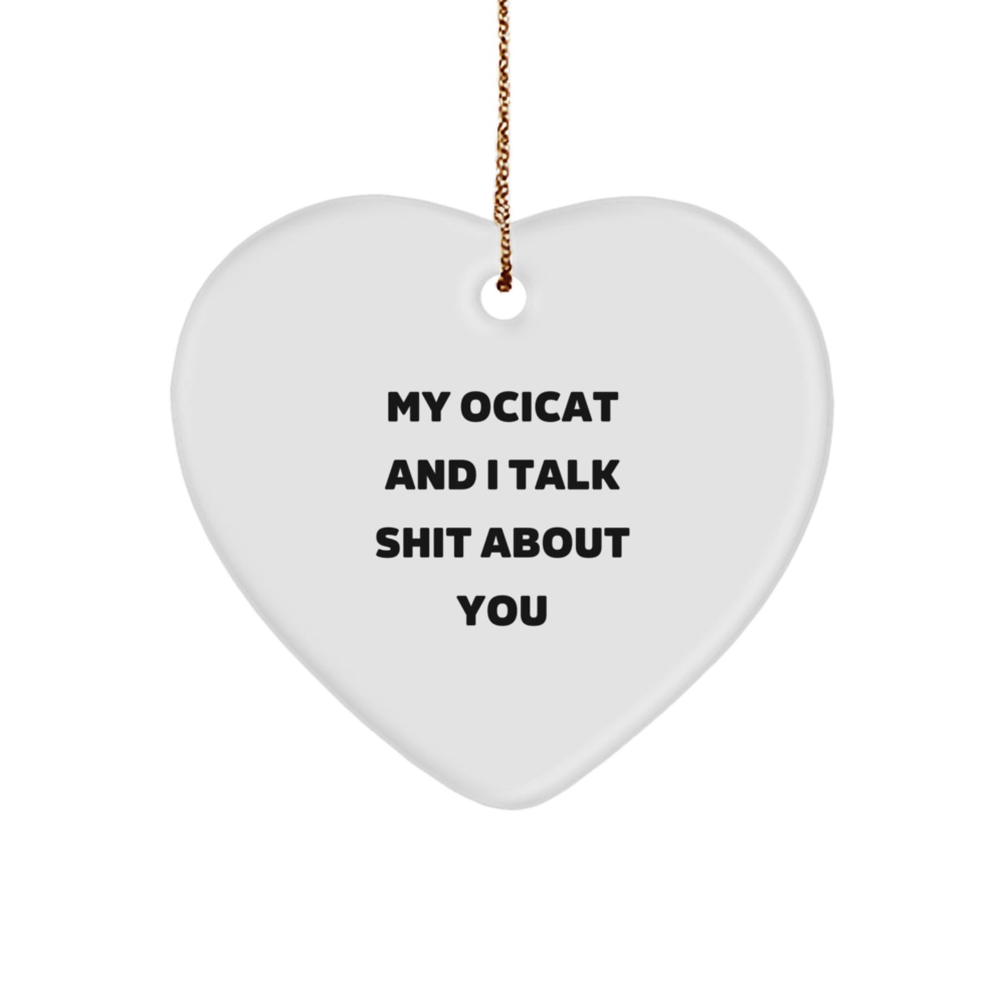 Ocicat Funny Quotes Heart Ornament Gifts for Friends from Men - Image 1