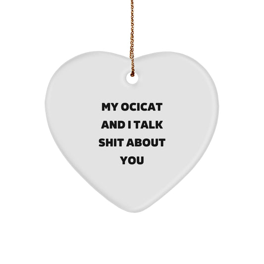 Ocicat Funny Quotes Heart Ornament Gifts for Friends from Men - Image 1