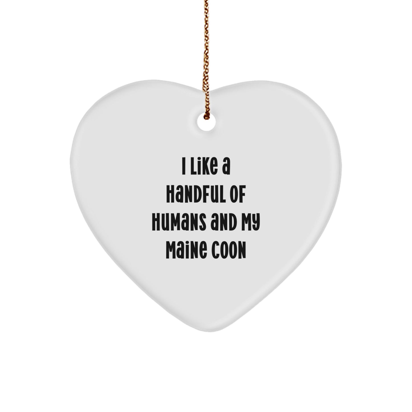 Funny Maine Coon Cat Gifts, Christmas Unique Heart Ornament, I Like A Handful Of Humans And My Maine Coon, Gifts from Family to Maine Coon Cat Lover - Image 1