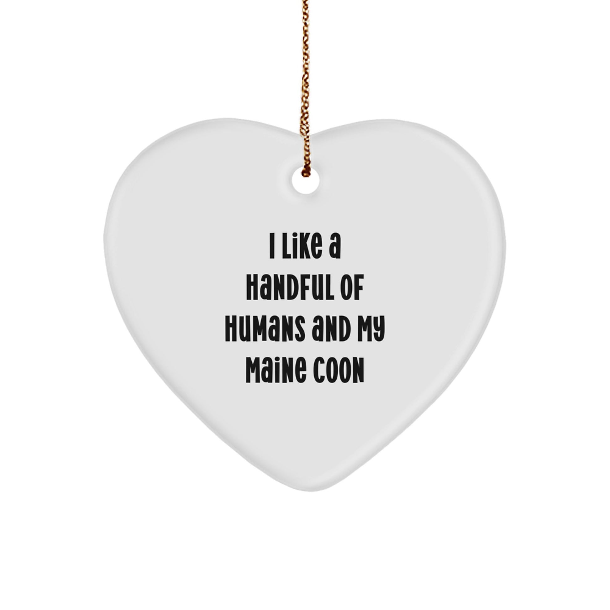 Funny Maine Coon Cat Gifts, Christmas Unique Heart Ornament, I Like A Handful Of Humans And My Maine Coon, Gifts from Family to Maine Coon Cat Lover - Image 1